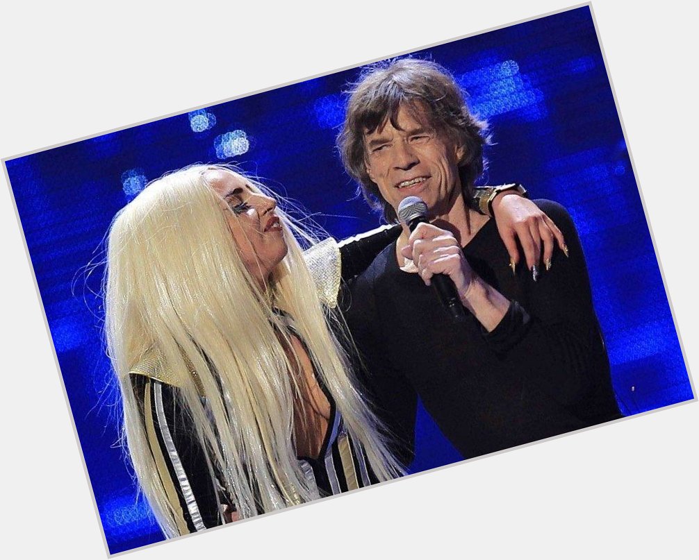 Happy Birthday, Mick Jagger!   Lady Gaga 