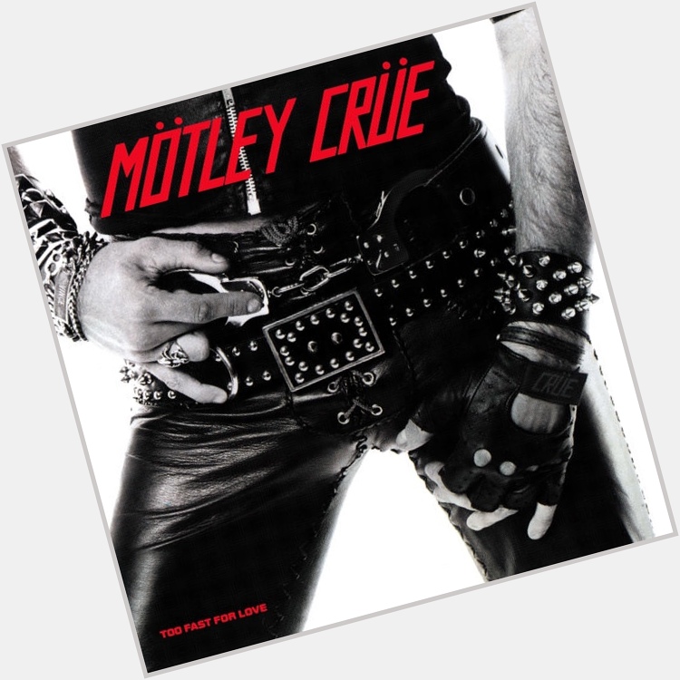  Live Wire
from Too Fast For Love
by Mötley Crüe

Happy Birthday, Mick Mars L.A. Metal            