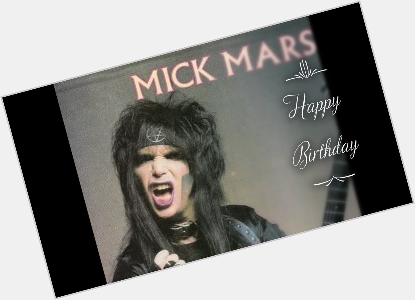Happy Birthday Have a Wonderful Day       by Mick Mars  
