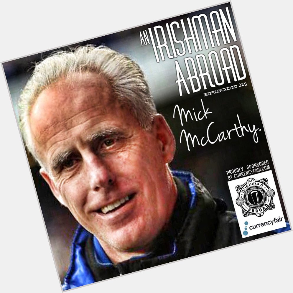 Happy Birthday Mick McCarthy. Truly one of the nice guys. 