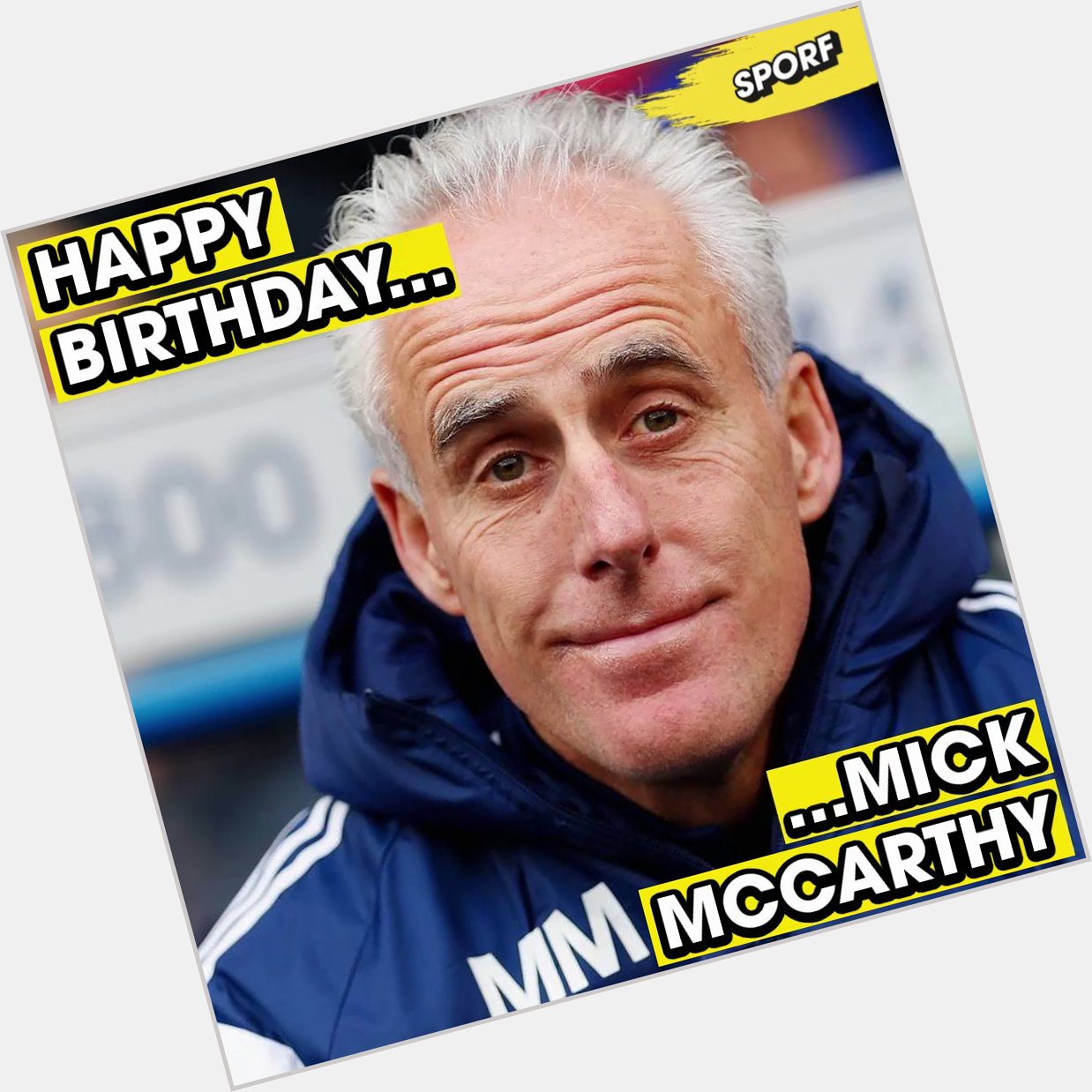 Happy 58th Birthday Mick McCarthy! The gift that keeps on giving!...  