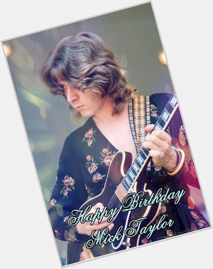 Happy Birthday Mick Taylor from The Rolling Stones. Cheers TyT 