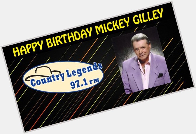 Happy Birthday To One Of Our Favorite Legends Mickey Gilley! 