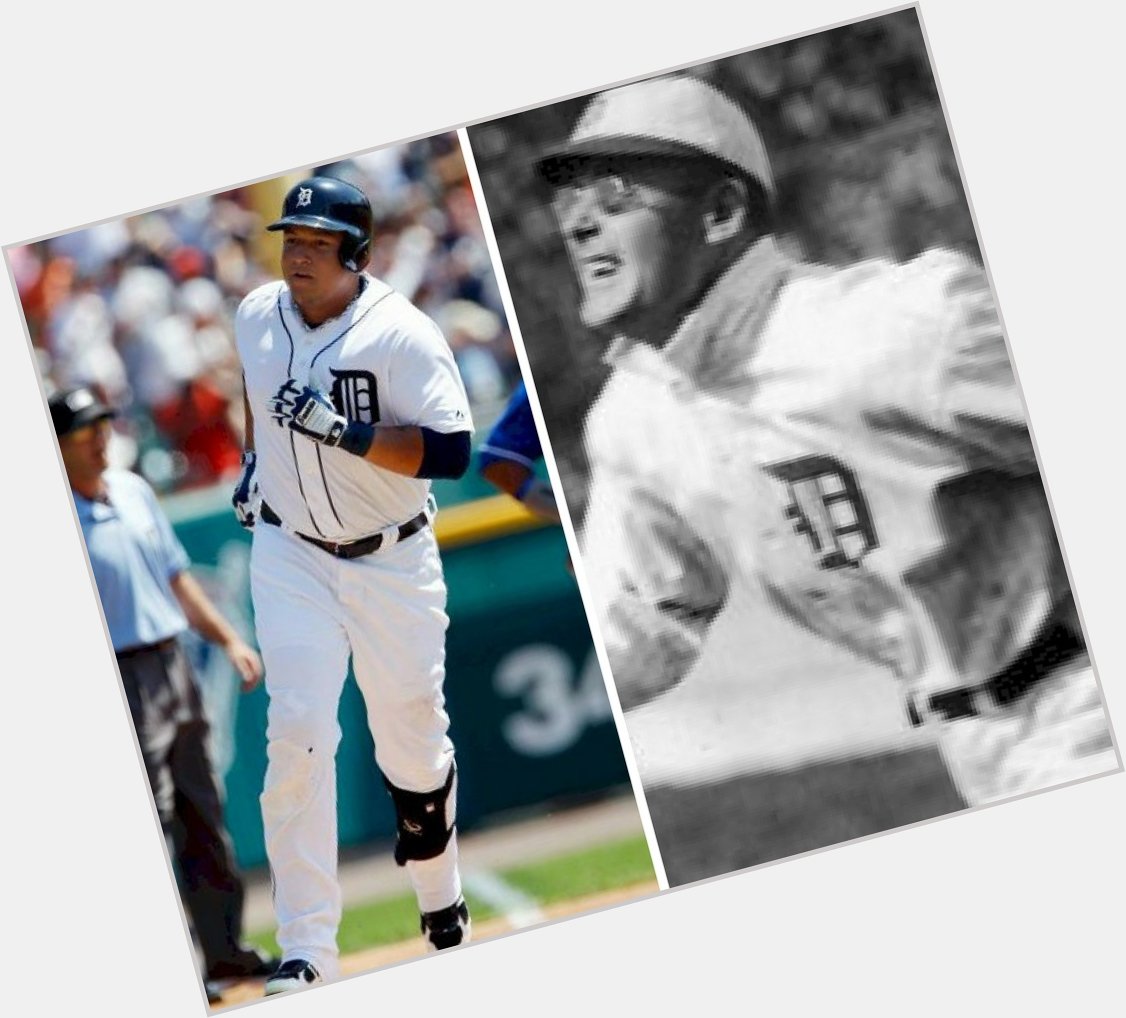 Happy Birthday to a pair of great Tigers: Miguel Cabrera and Sam Crawford.   