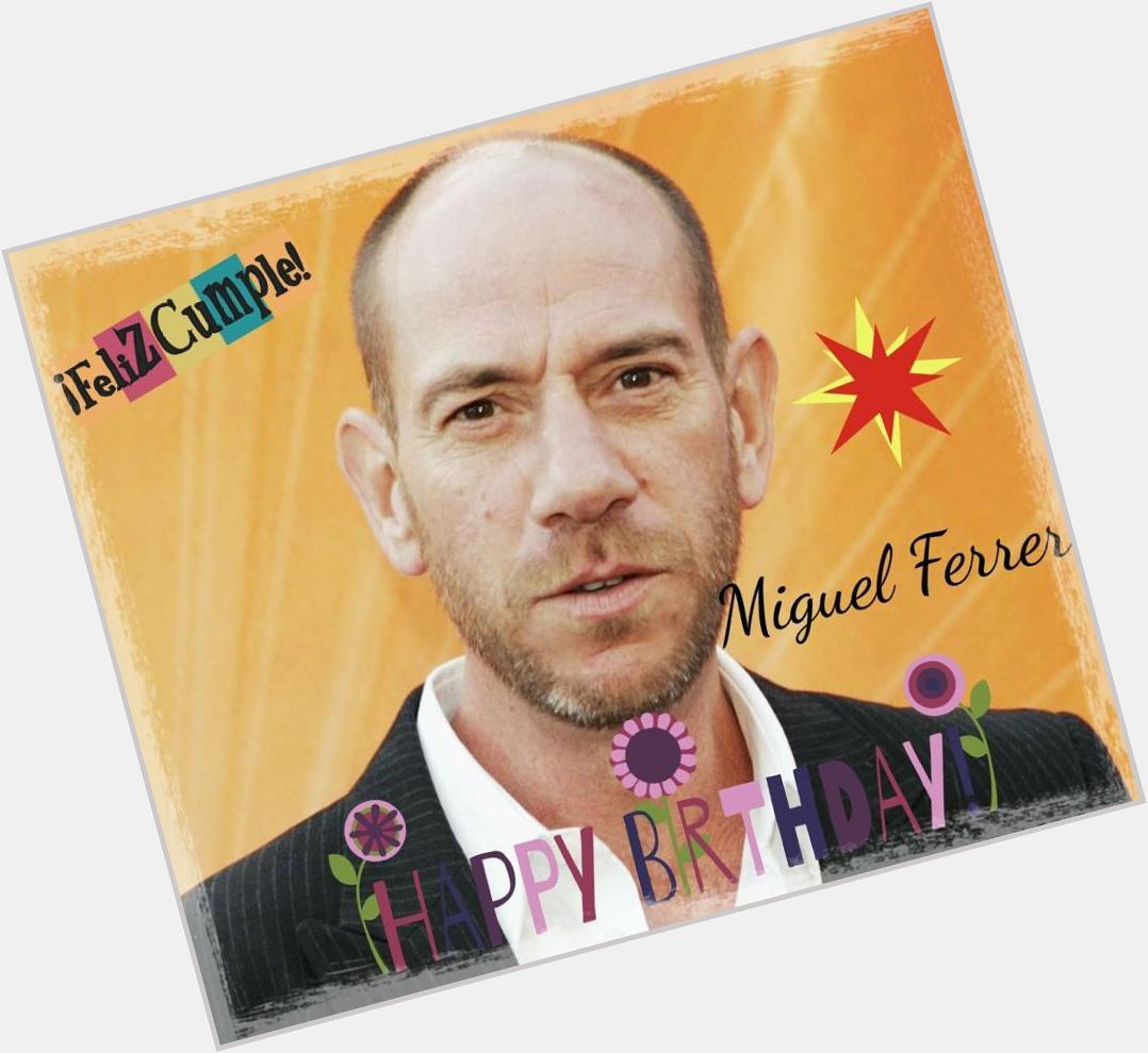 Happy Birthday Mr Miguel Ferrer is an honor to see him perform every monday !!!   