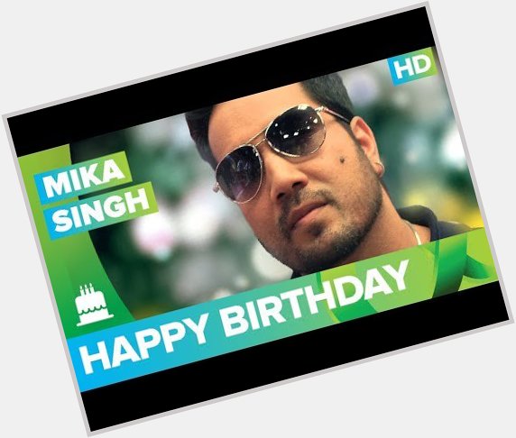 Happy Birthday Mika Singh!!! -  The Times24 