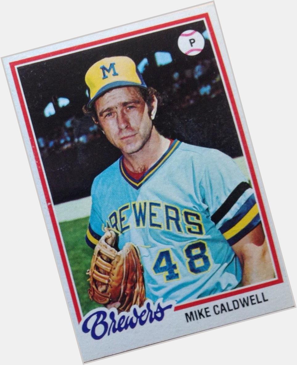 Happy birthday to Mike Caldwell (1949). The lefty won 22 gms in \78 and finished 2nd in the Cy Young voting. 