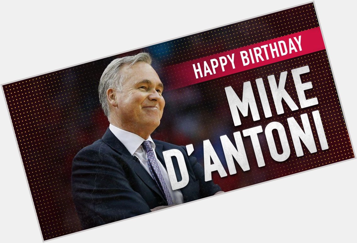 Happy Birthday to head coach Mike D\Antoni! 