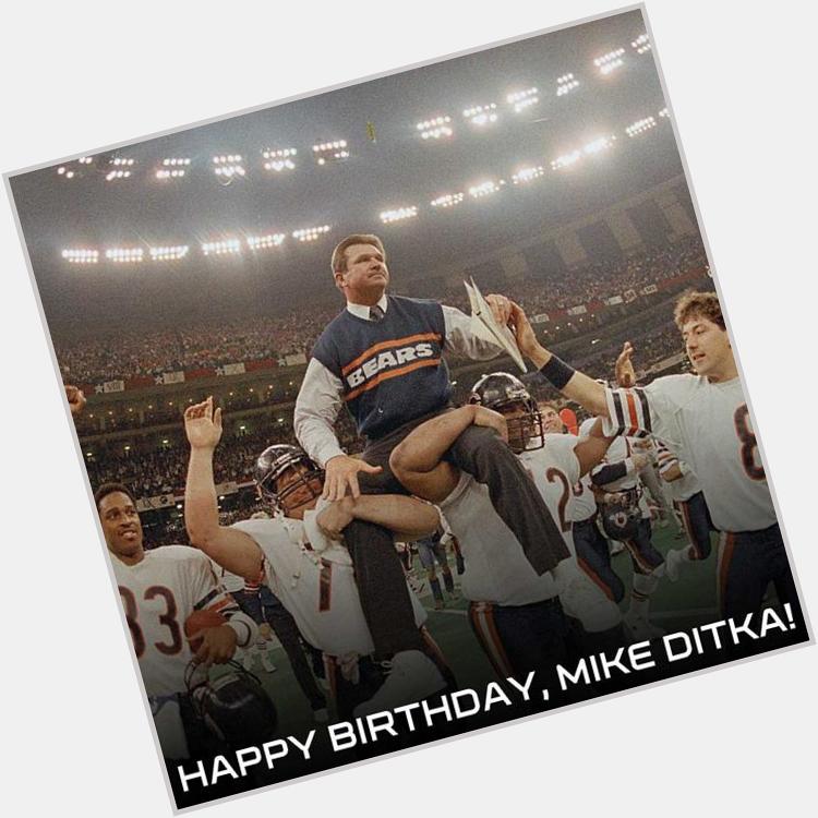 Happy Birthday to legend Mike Ditka from the Da Bears Den! 