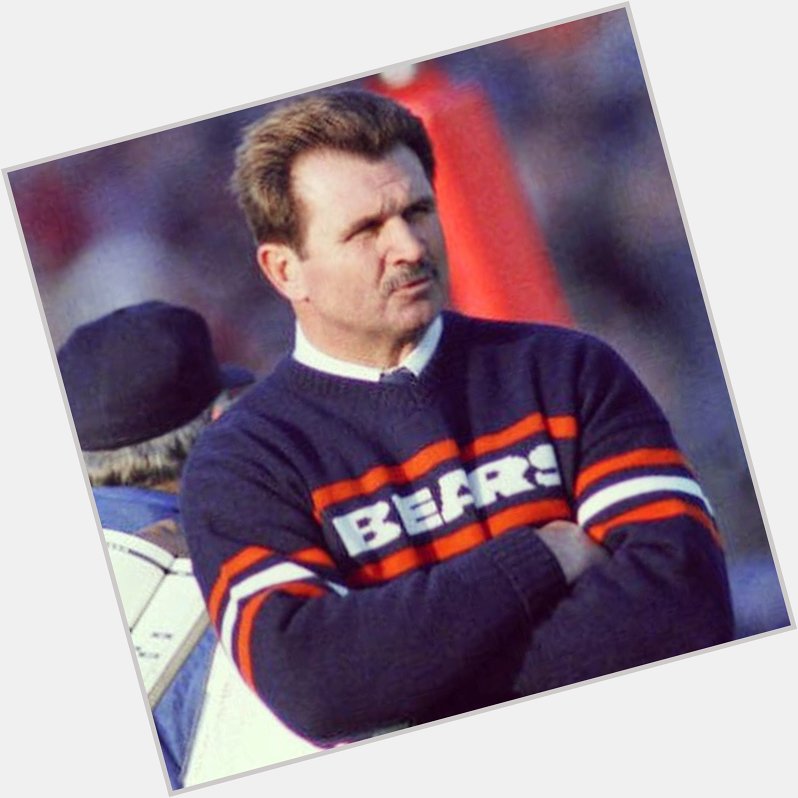 Happy Birthday To - Mike Ditka. Iron Mike Turns 81 Today.       