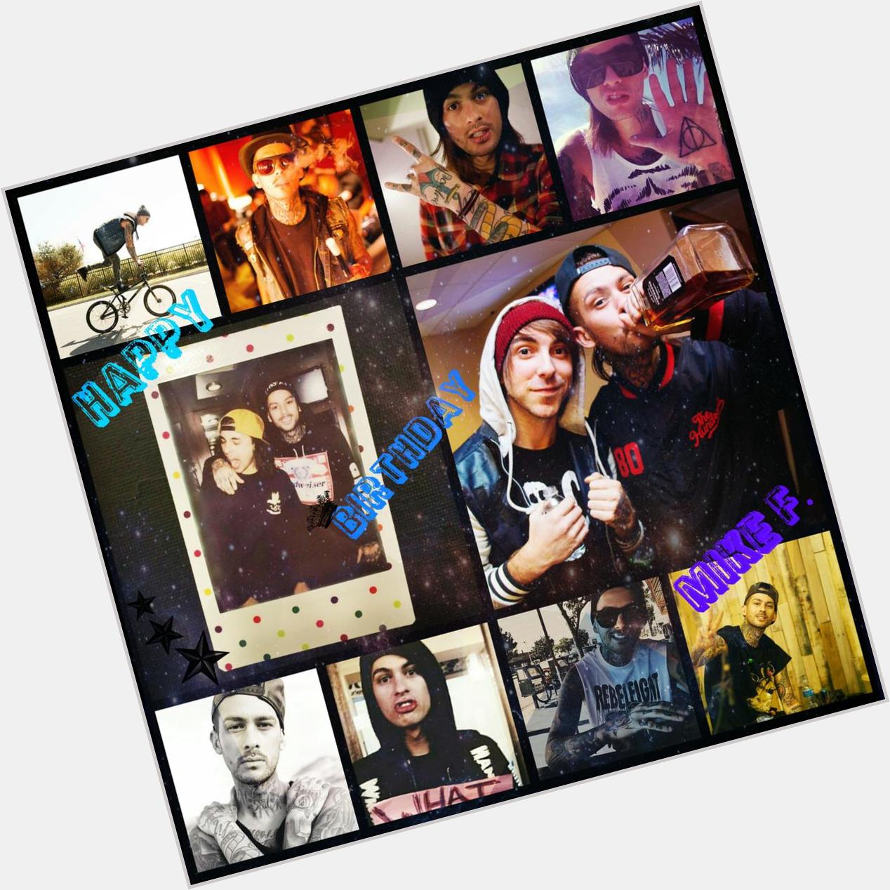  Happy Birthday Mike Fuentes 
Have fun today and dont forget to party tell youre numb B) (in a good wayo.o) 