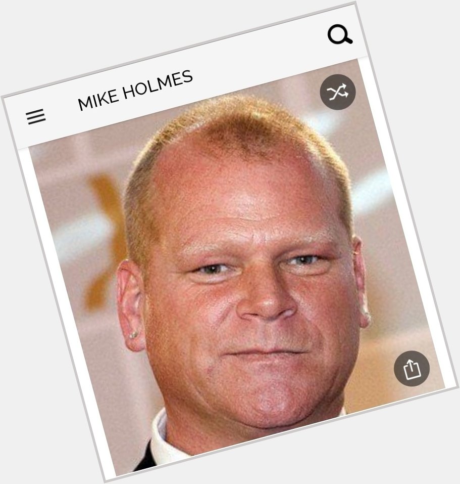 Happy birthday to this great TV show host from HGTV.  Happy birthday to Mike Holmes 