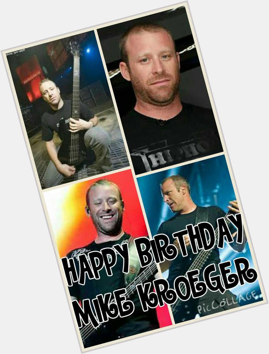   HAPPY BIRTHDAY MIKE KROEGER I HOPE UR WISHES COME TRUE TODAY HAPPY BIRTHDAY MIKE KROEGER 