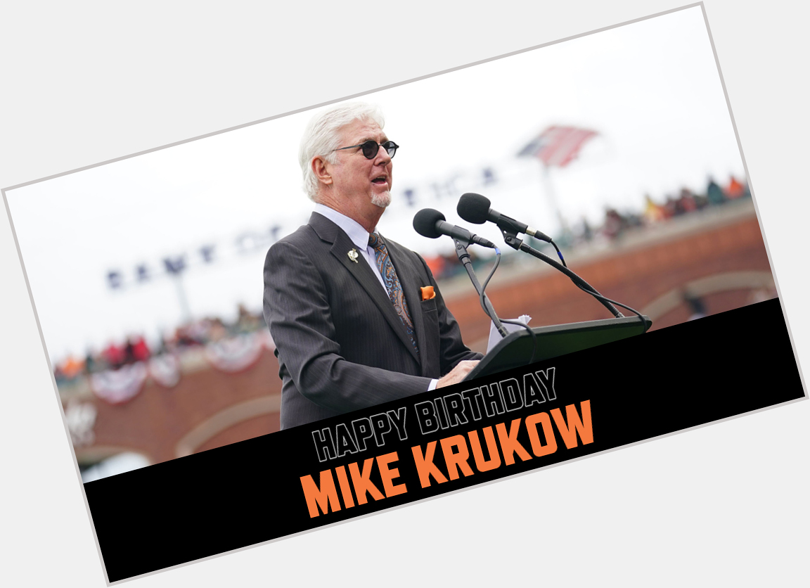 Happy Birthday to one of our favorite broadcasters, Mike Krukow!  