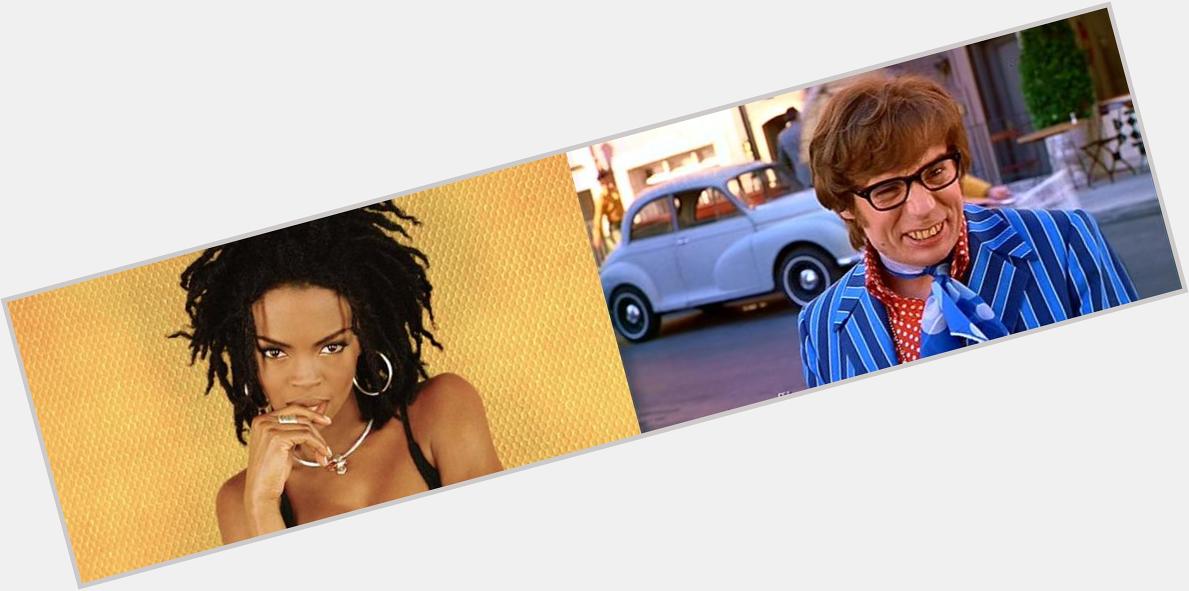 Ooh la la la! Happy to legendary rapper Lauryn Hill and comedian Mike Myers! Have a good one! 