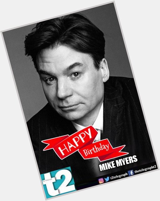 T2 wishes a very happy birthday to the funnyman Mike Myers. We are rewatching today. 