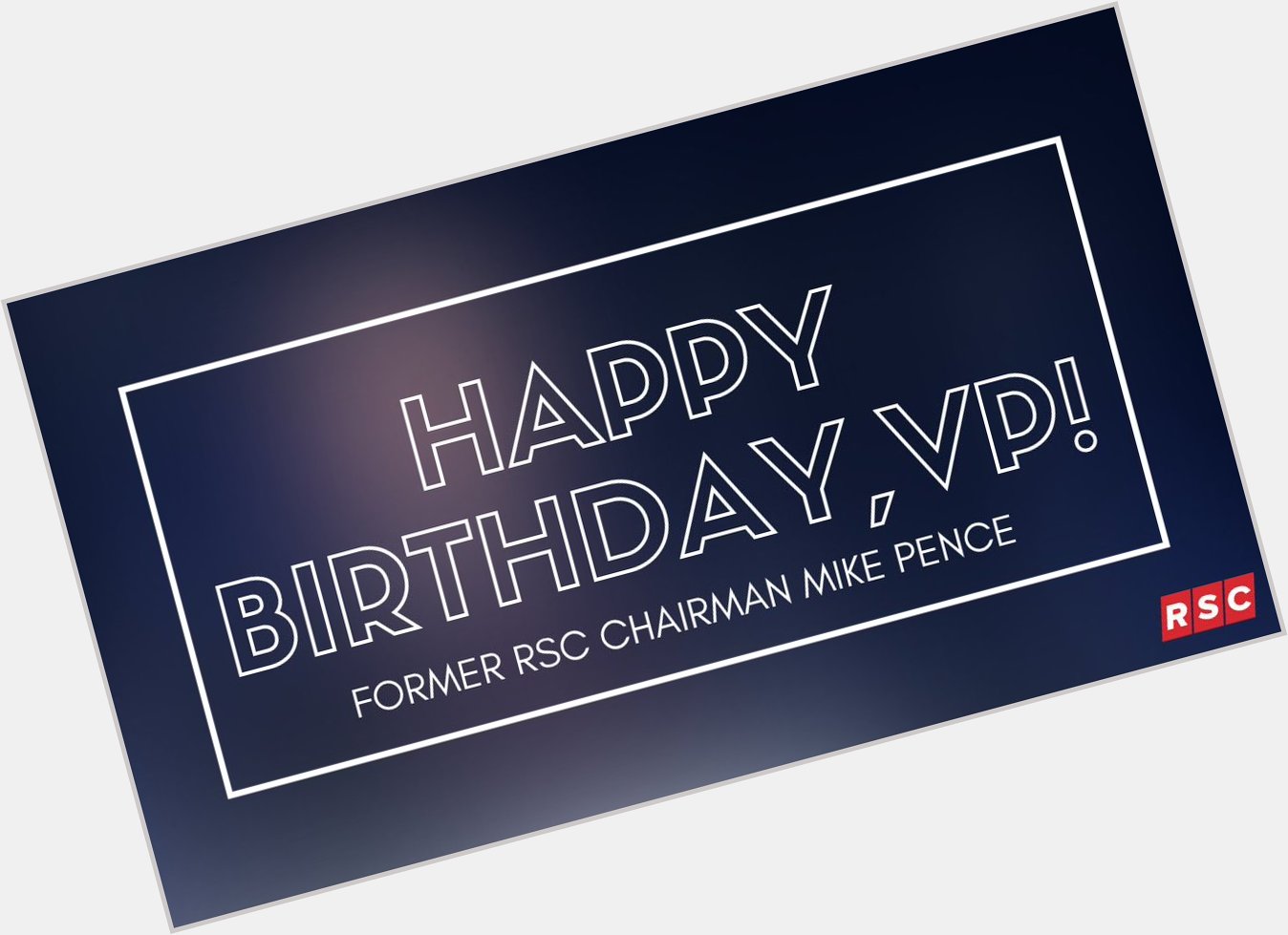 Happy birthday to former RSC Chairman and now Mike Pence! 