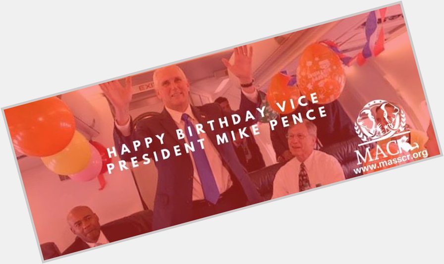 On behalf of MACR, we would like to wish a very happy birthday to Vice President Mike Pence 