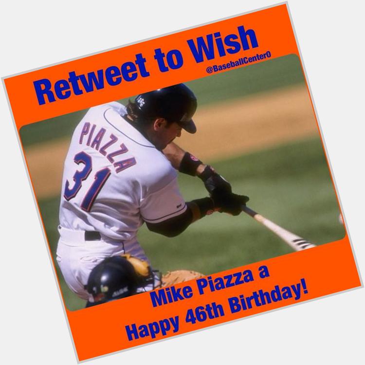 To wish Mike Piazza a Happy 46th Birthday!  