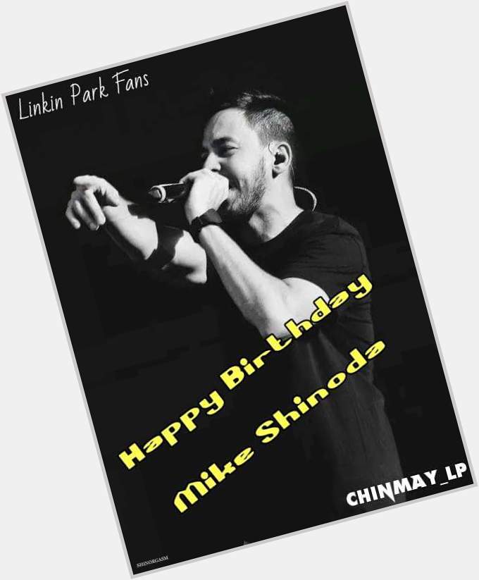 El mejor de los mejores 

Mike Shinoda Happy Birthday 