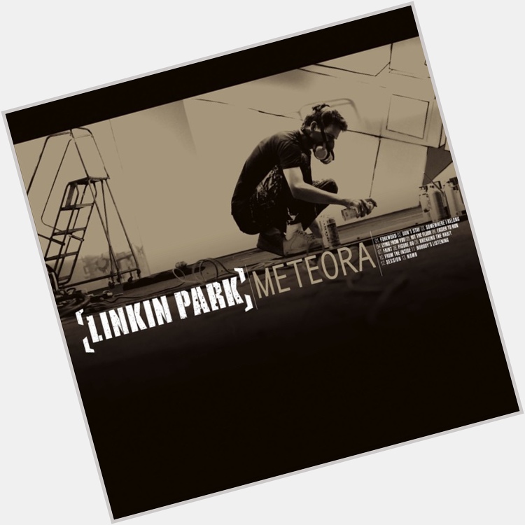  Don\t Stay
from Meteora
by Linkin Park

Happy Birthday, Mike Shinoda! 