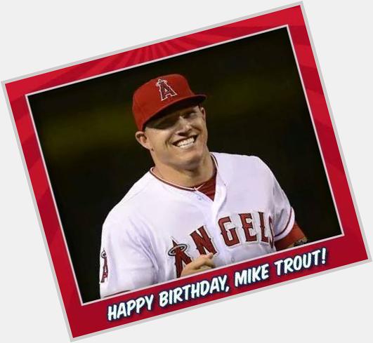 Happy Birthday to the best player in the game. Mike Trout!!       