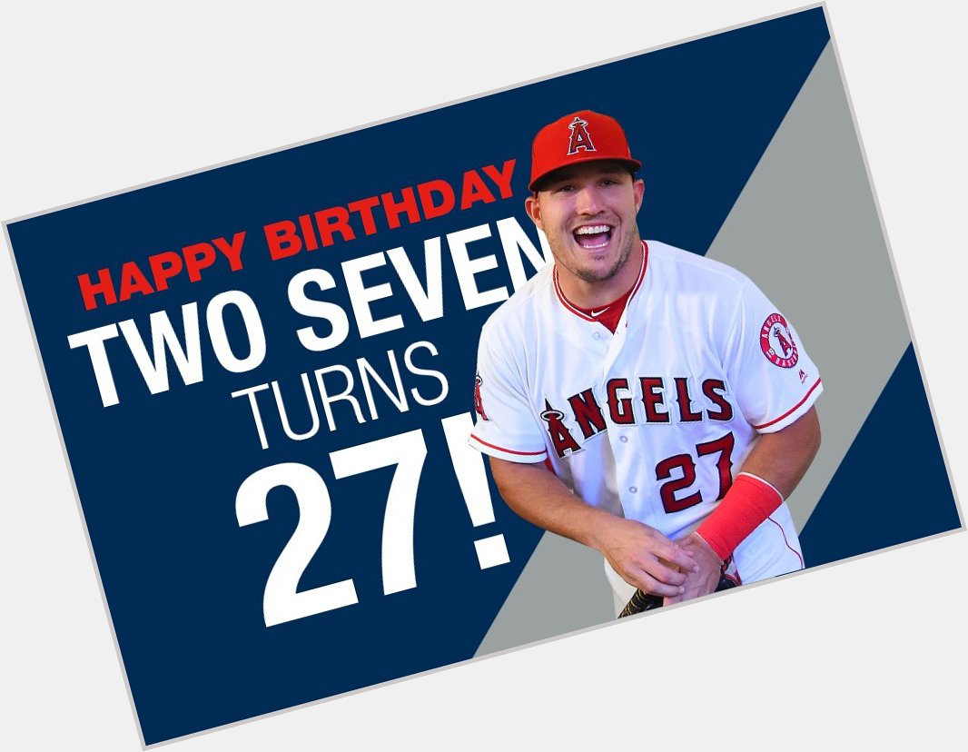 Happy Birthday Mike Trout! Can\t believe you\re just entering your prime. 