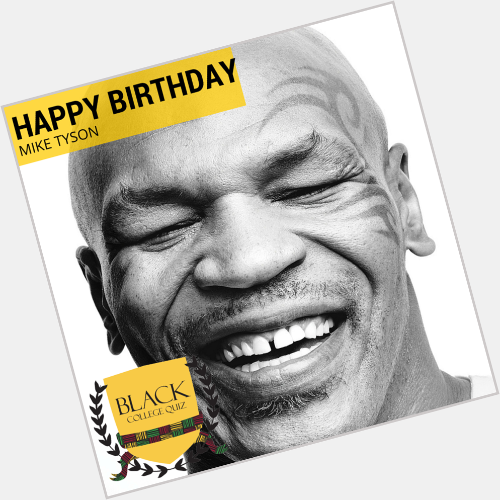 Happy Birthday Mike Tyson! 
