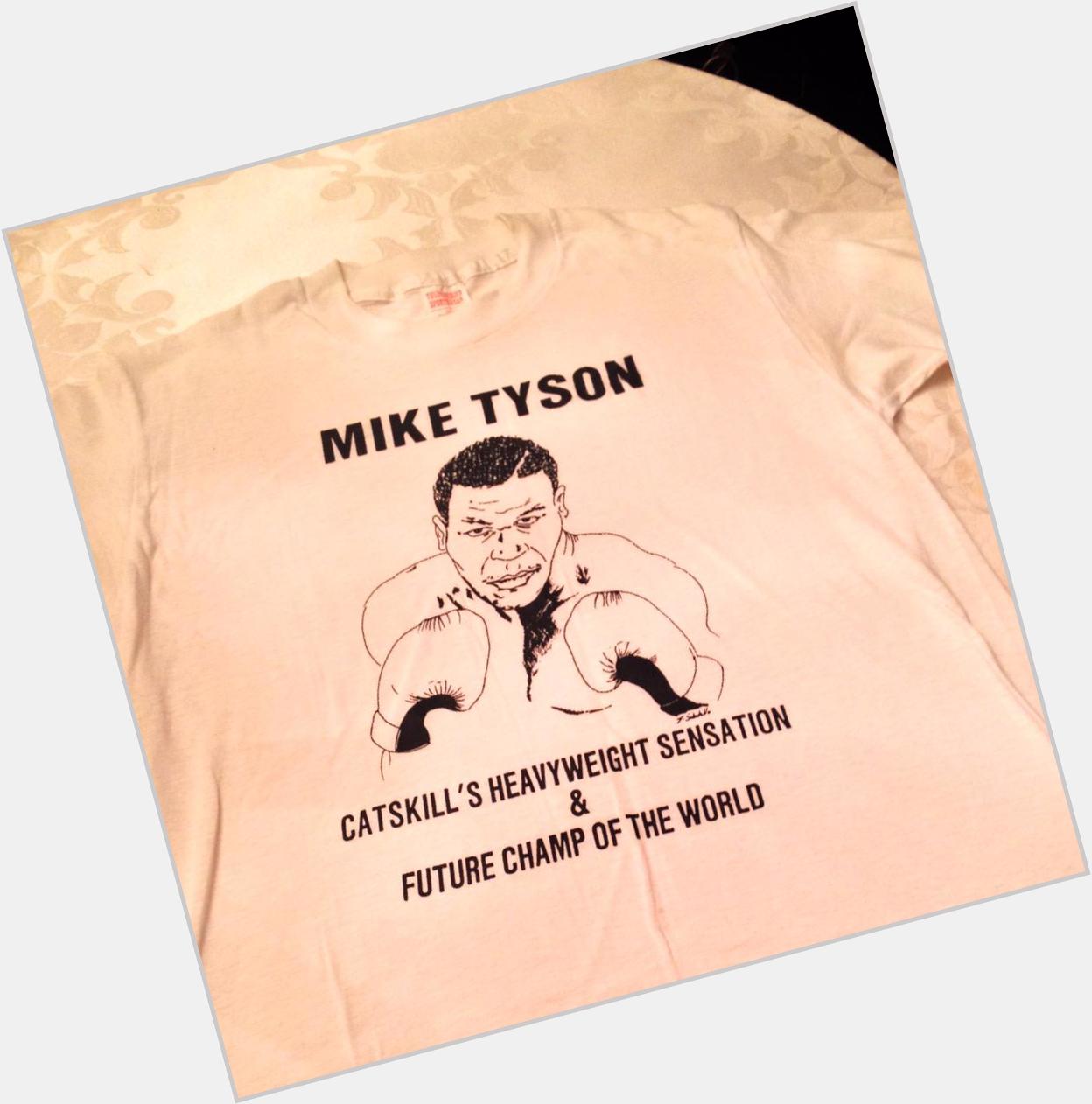 Happy Birthday Mike Tyson!  I have been a fan since this tee shirt! 