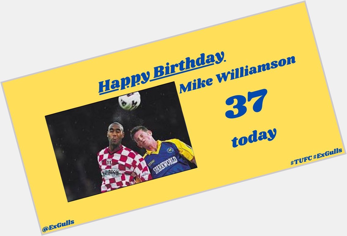  | Happy Birthday to Mike Williamson  