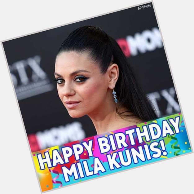 Happy birthday to \That \70s Show\ actress Mila Kunis!   