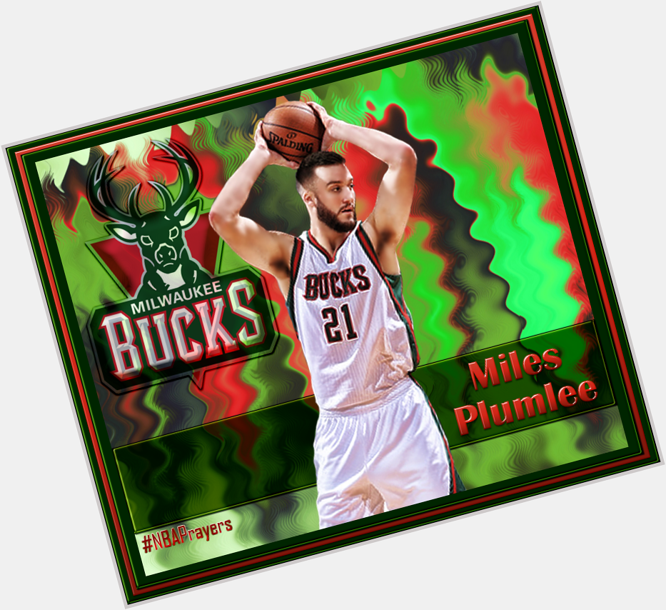 Pray for Miles Plumlee ( Happy birthday Hope it\s a blessed & happy one. 