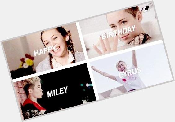 Happy Birthday, Miley Cyrus    . 