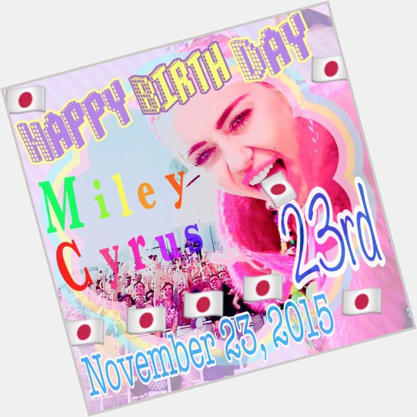 Happy birthday to my Queen                     Miley Cyrus 