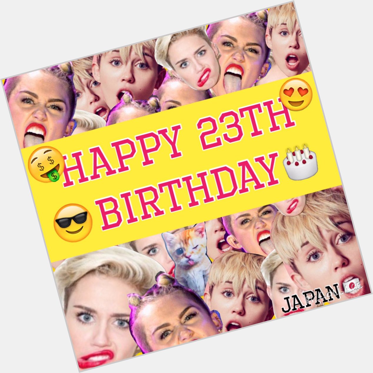 HAPPY BIRTHDAY     MILEY CYRUS     I love you more than anything in the world! 