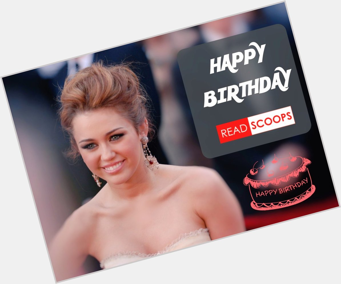 Happy birthday Miley Cyrus      