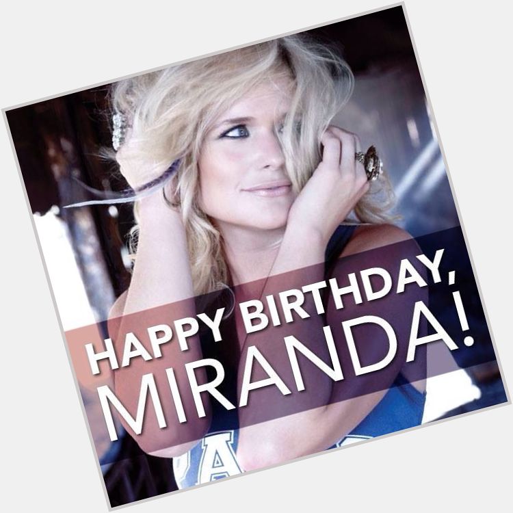 Happy birthday, Miranda Lambert! We hope you have a blast! 