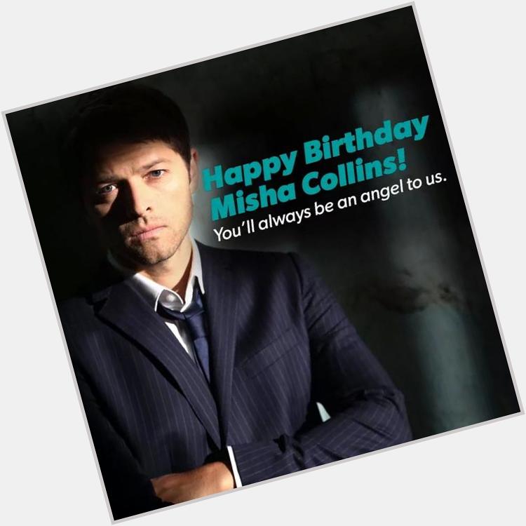 Happy Birthday Misha Collins. Youll always be an angel to us =) 