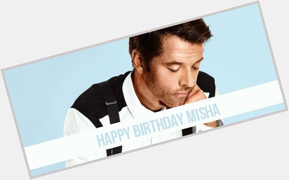 Happy Birthday Misha Collins  