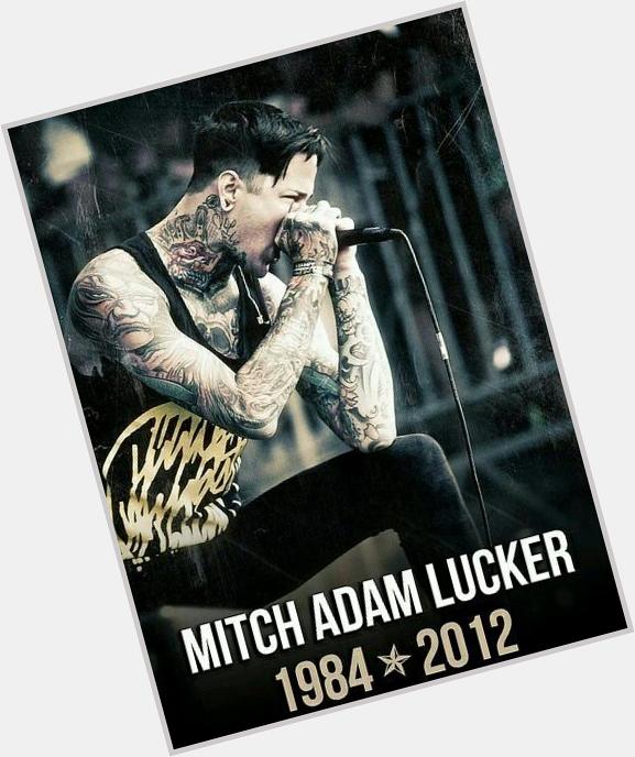 Happy Birthday Mitch Lucker you will forever be in our hearts 