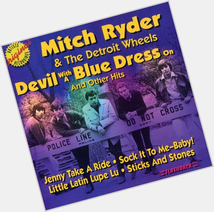 Happy Birthday to Mitch Ryder...Writer of Devil With The Blue Dress and Many more!!!!! 