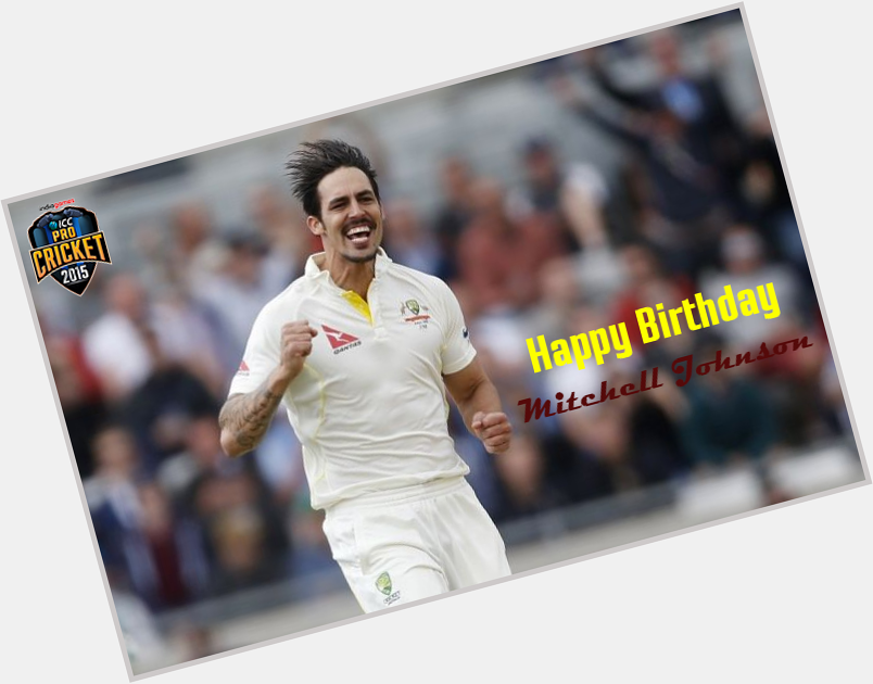 Happy birthday to Mitchell Johnson from the ICC Pro Cricket Team! 