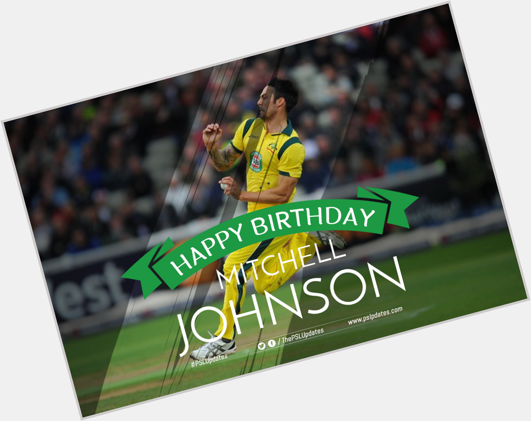 Happy Birthday Mitchell Johnson. is proud to have one of quickest bowler like him. Can\t wait to see him. 