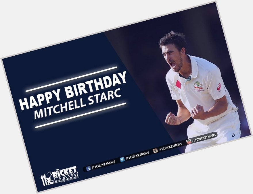 Happy Birthday \" Mitchell Starc\" He turns 27 today 