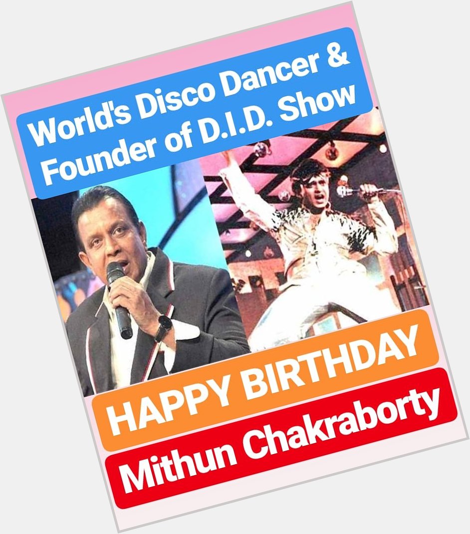 HAPPY BIRTHDAY 
Mithun Chakraborty 