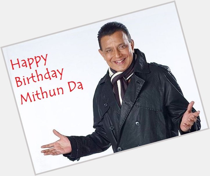 Very Happy Birthday to our Favorite Actor & Disco Dancer Mithun Chakraborty 