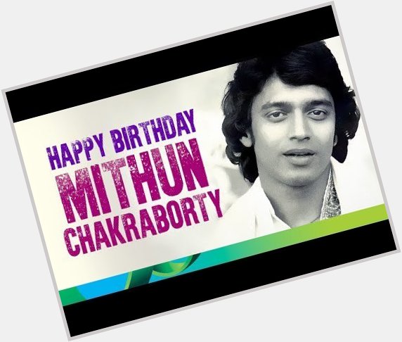 Happy Birthday Mithun Chakraborty !  
