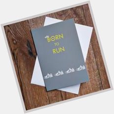 Happy Birthday to GB\s You truly were \Born To Run\ so here is our b\day card to you.. 