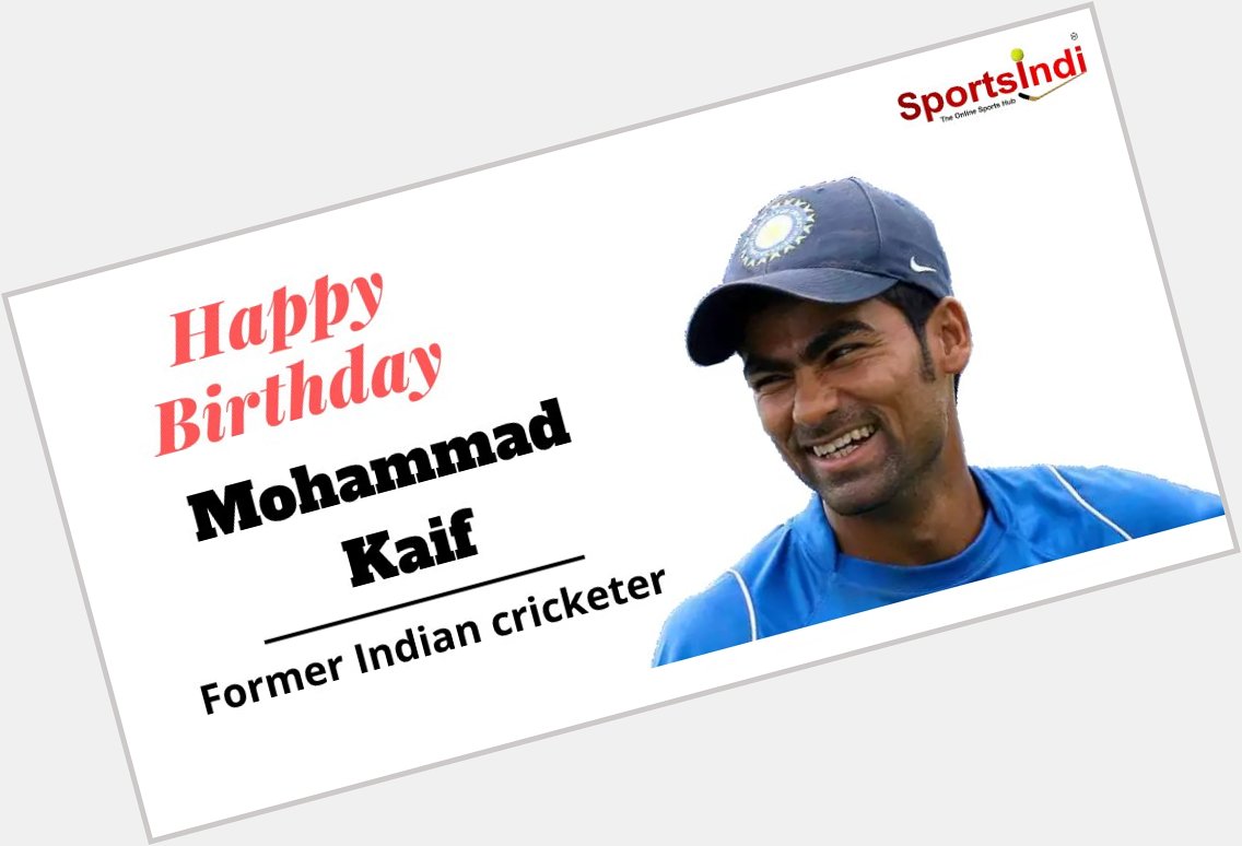 SportsIndi wishes a very happy bithday to Mohammad Kaif...     