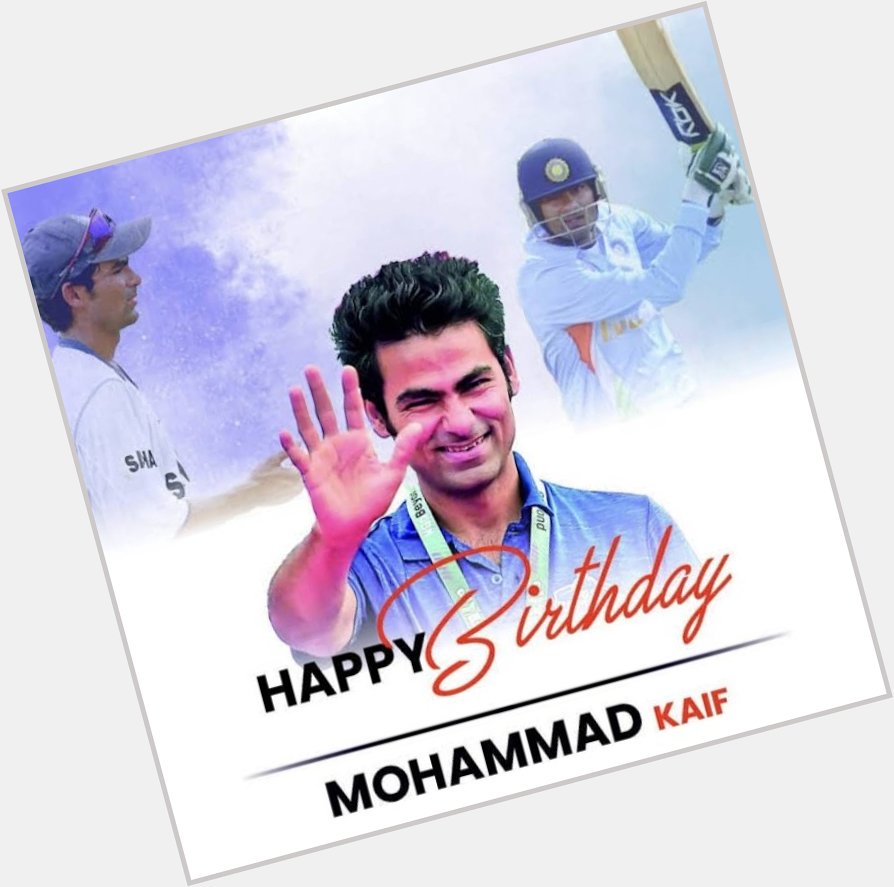 Happy Birthday Mohammad Kaif 
